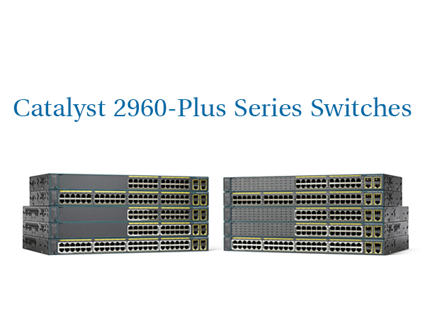 Dòng chuyển mạch layer 2 Cisco Catalyst 2960-Plus